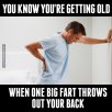 9-94995-you-know-youre-getting-old-when-one-big-fart-throws-out-your-back.jpg