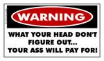warning_what_your_head_dont_figure_out_sticker_decal1.jpg