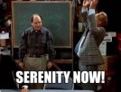 serenity_now3.jpg