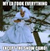 Ex-took-everything-except-the-snow-camo-hunting-meme.jpg
